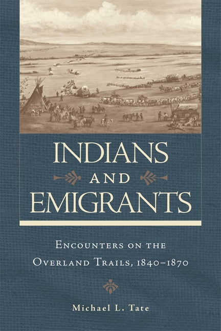 Indians and Emigrants: Encounters on the Overland Trails - Ingram