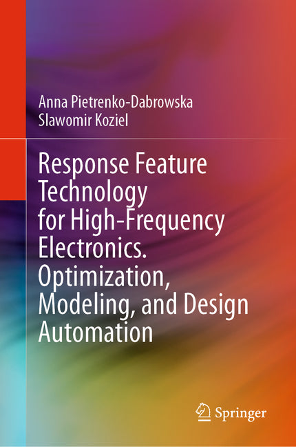 Response Feature Technology for High-Frequency Electronics. Optimization, Modeling, and Design Automation (2024) - Ingram