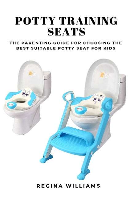 Potty Training Seats: The Parenting Guide for Choosing the Best Suitable Potty Seat for Kids - Ingram
