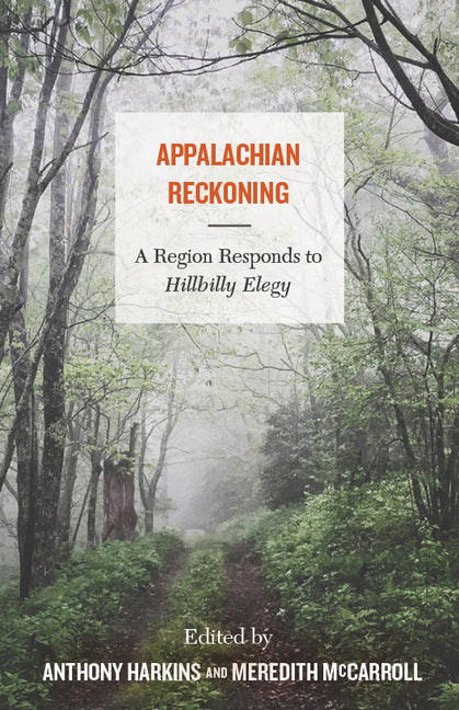 Appalachian Reckoning: A Region Responds to Hillbilly Elegy - Ingram