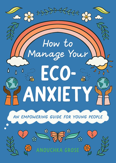 How to Manage Your Eco-Anxiety: An Empowering Guide for Young People - Ingram