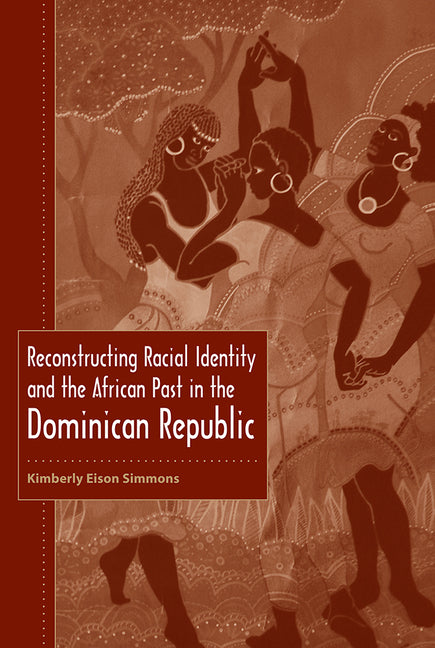Reconstructing Racial Identity and the African Past in the Dominican Republic - Ingram