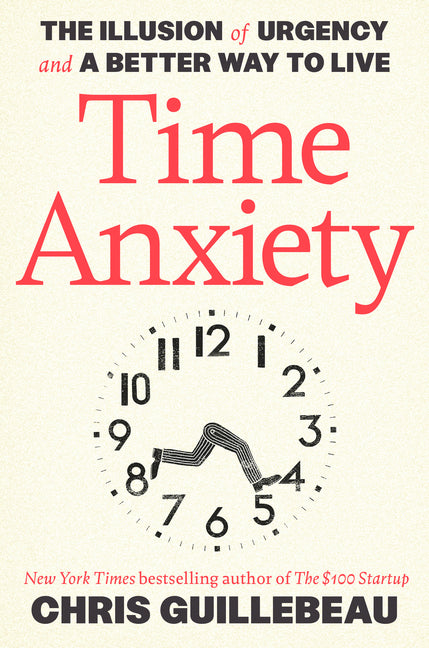 Time Anxiety: The Illusion of Urgency and a Better Way to Live - Ingram