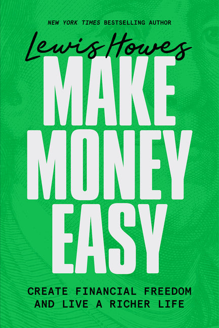 Make Money Easy: Create Financial Freedom and Live a Richer Life - Ingram