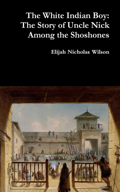 White Indian Boy: The Story of Uncle Nick Among the Shoshones - Ingram