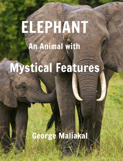 Elephant - An Animal with Mystical Features: Elephant with Mystical Features - Ingram