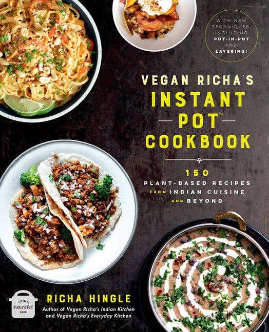 Vegan Richa's Instant Pot(tm) Cookbook: 150 Plant-Based Recipes from Indian Cuisine and Beyond - Ingram