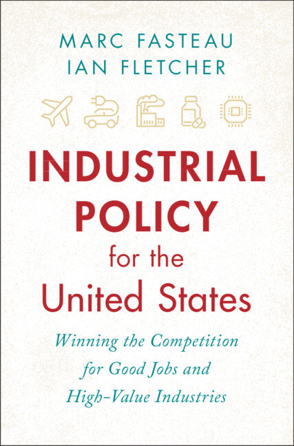 Industrial Policy for the United States: Winning the Competition for Good Jobs and High-Value Industries - Ingram