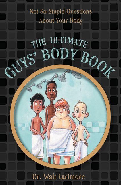Ultimate Guys' Body Book: Not-So-Stupid Questions about Your Body - Ingram