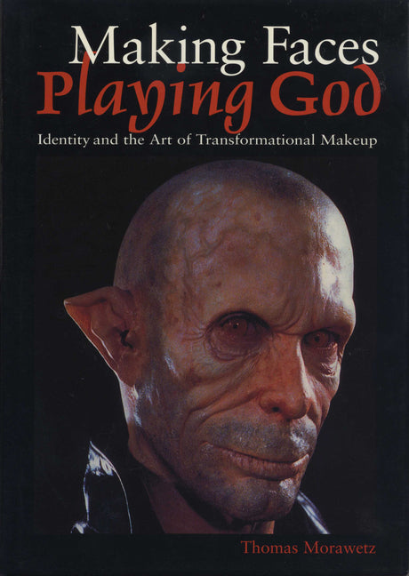 Making Faces, Playing God: Identity and the Art of Transformational Makeup - Ingram