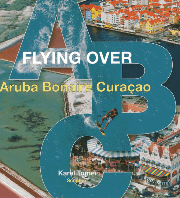 Flying Over ABC: (Aruba, Bonaire, Curacao) - Ingram