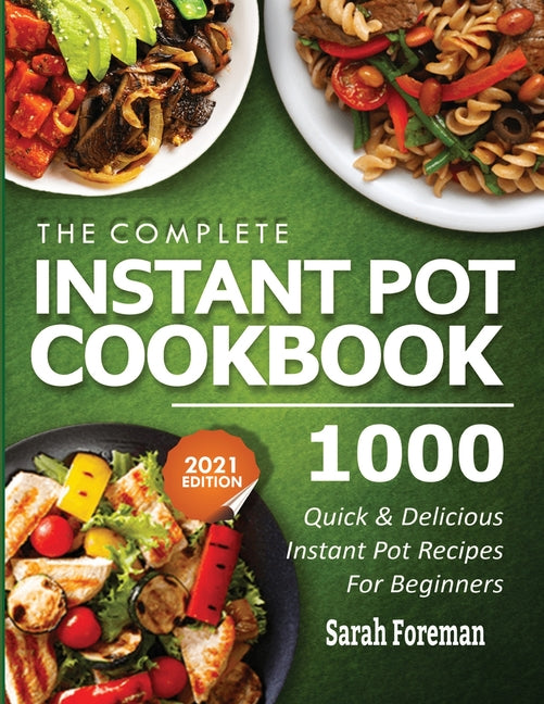 Complete Instant Pot Cookbook: 1000 Quick & Delicious Instant Pot Recipes For Beginners - Ingram