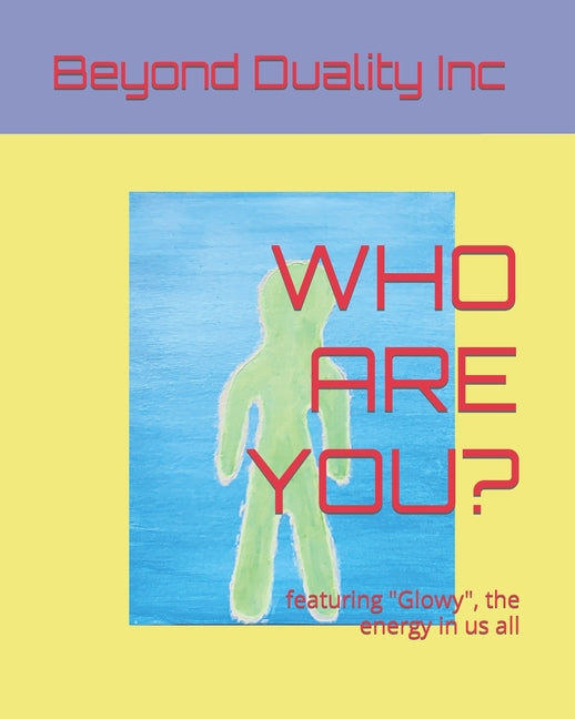 Who Are You?: featuring "Glowy", the energy in us all - Ingram