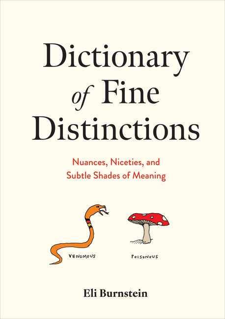 Dictionary of Fine Distinctions: Nuances, Niceties, and Subtle Shades of Meaning - Ingram