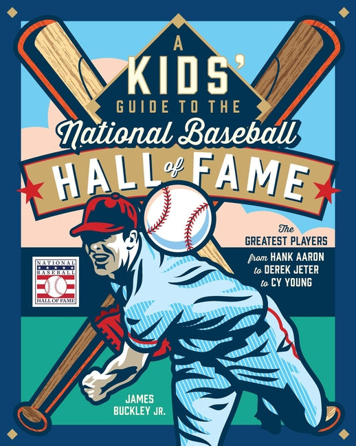 Kids' Guide to the National Baseball Hall of Fame: The Greatest Players from Hank Aaron to Derek Jeter to Cy Young - Ingram