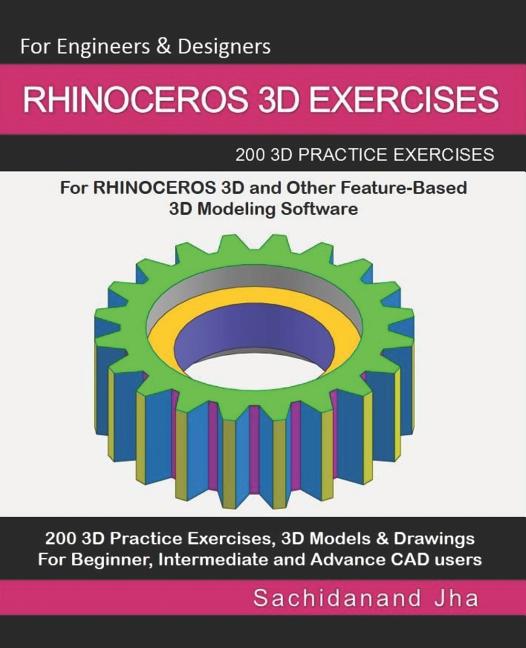 Rhinoceros 3D Exercises: 200 3D Practice Exercises For RHINOCEROS 3D and Other Feature-Based 3D Modeling Software - Ingram