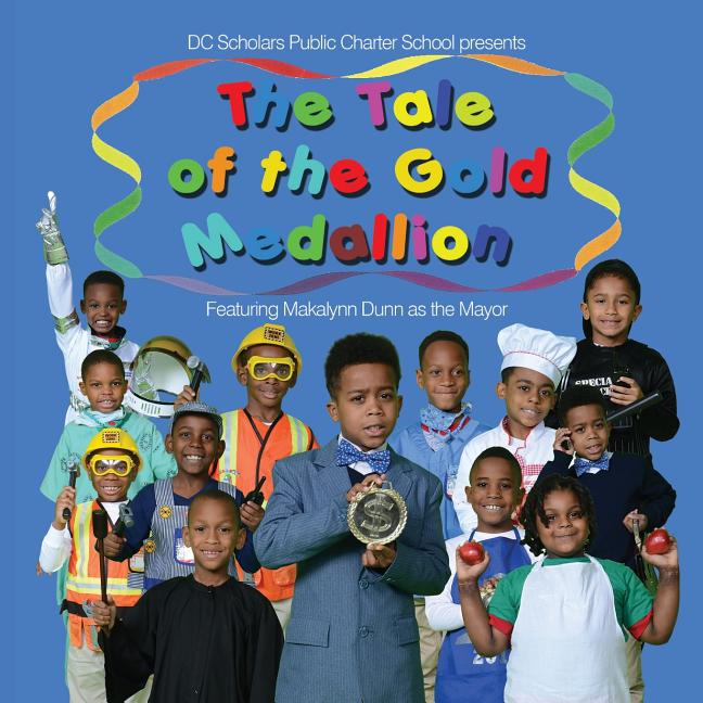 DC Scholars Public Charter School Presents The Tale Of The Gold Medallion Featuring Makalynn Dunn as the Mayor - Ingram