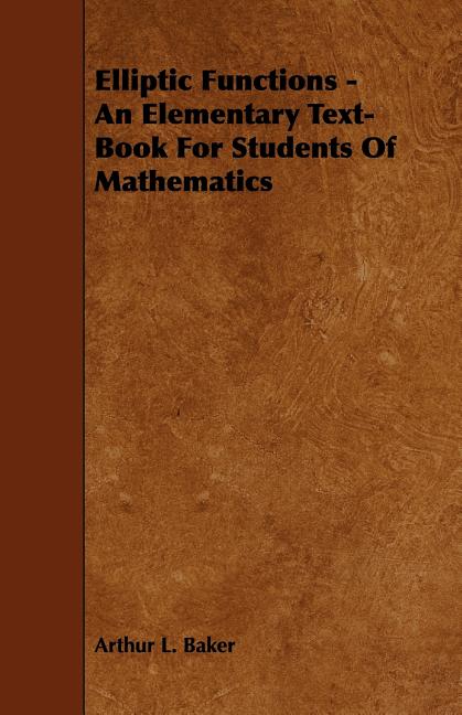 Elliptic Functions - An Elementary Text-Book for Students of Mathematics - Ingram