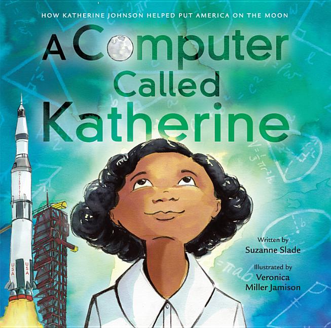 Computer Called Katherine: How Katherine Johnson Helped Put America on the Moon - Ingram