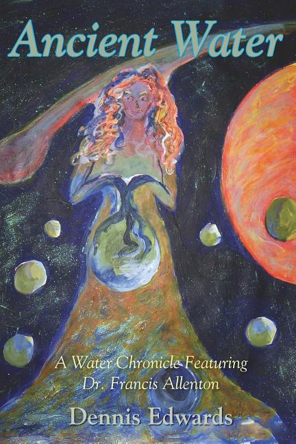Ancient Water: A Water Chronicle Featuring Dr. Francis Allenton - Ingram