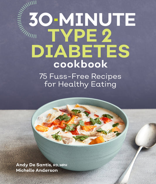 30-Minute Type 2 Diabetes Cookbook: 75 Fuss-Free Recipes for Healthy Eating - Ingram
