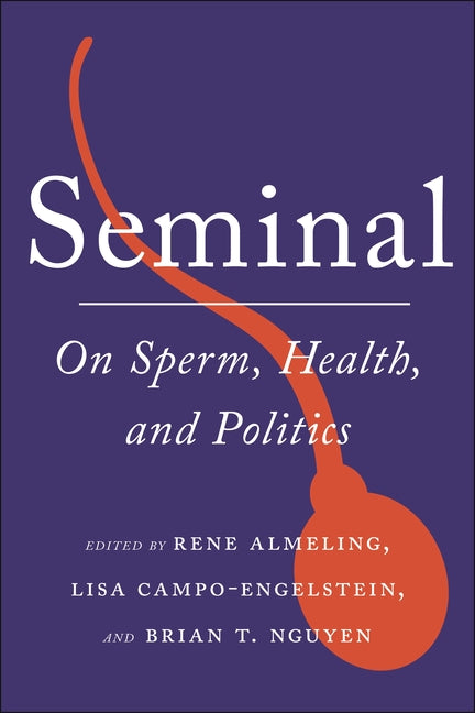 Seminal: On Sperm, Health, and Politics - Ingram
