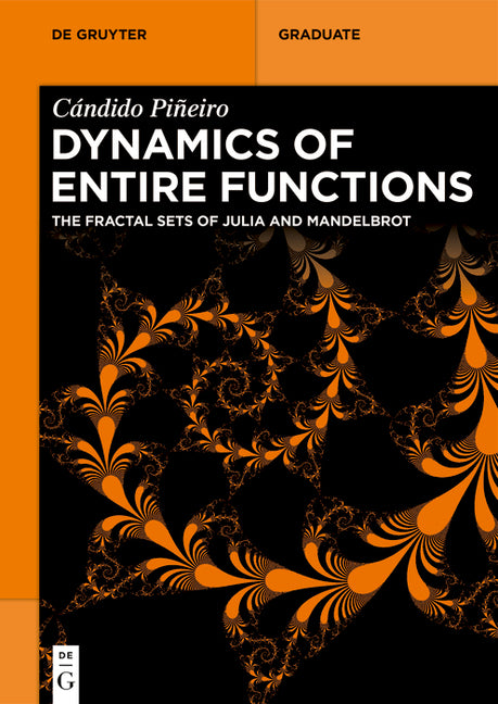 Dynamics of Entire Functions: The Fractal Sets of Julia and Mandelbrot - Ingram