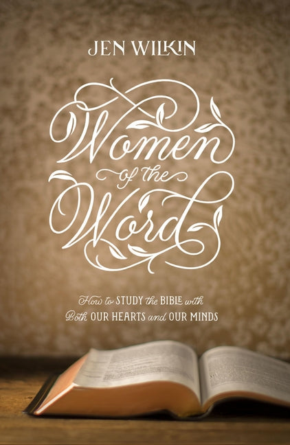 Women of the Word: How to Study the Bible with Both Our Hearts and Our Minds (Second Edition) (Revised) - Ingram