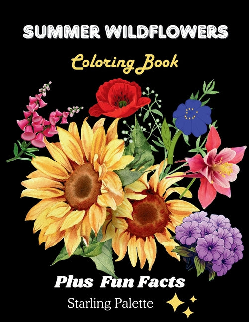 Summer Wildflowers Coloring Book: Featuring Blooming and Relaxing Floral Designs and Illustrations for Adults to Relax and Relief Anxiety. - Ingram