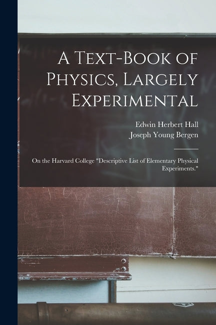 Text-Book of Physics, Largely Experimental: On the Harvard College "Descriptive List of Elementary Physical Experiments." - Ingram