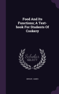 Food And Its Functions; A Text-book For Students Of Cookery - Ingram