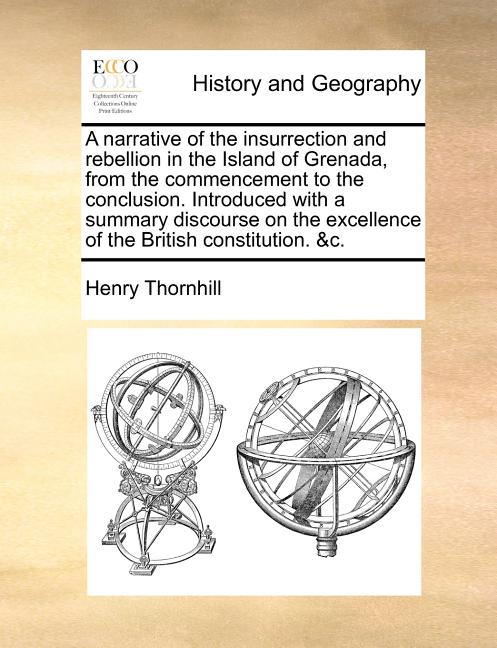 narrative of the insurrection and rebellion in the Island of Grenada, from the commencement to the conclusion. Introduced with a summary discourse on - Ingram