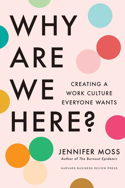 Why Are We Here?: Creating a Work Culture Everyone Wants - Ingram