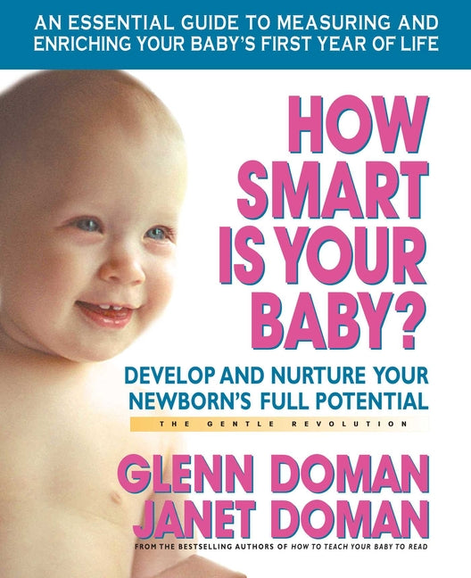 How Smart Is Your Baby?: Develop and Nurture Your Newborn's Full Potential - Ingram
