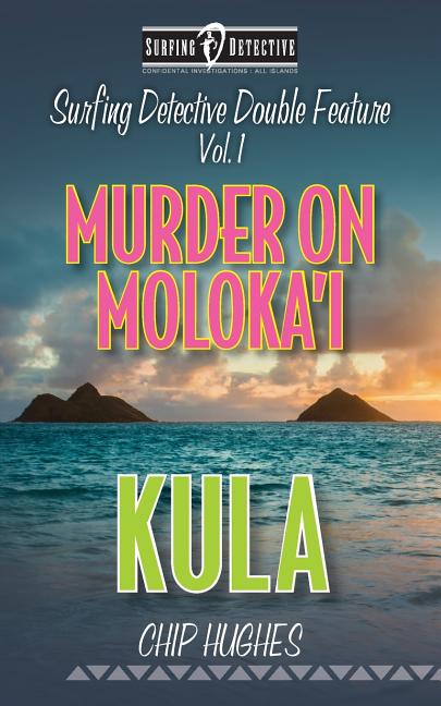 Surfing Detective Double Feature Vol. 1 Murder on Moloka'i Kula - Ingram