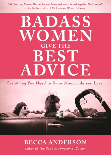 Badass Women Give the Best Advice: Everything You Need to Know about Love and Life (Feminst Affirmation Book, Gift for Women, from the Bestselling Aut - Ingram
