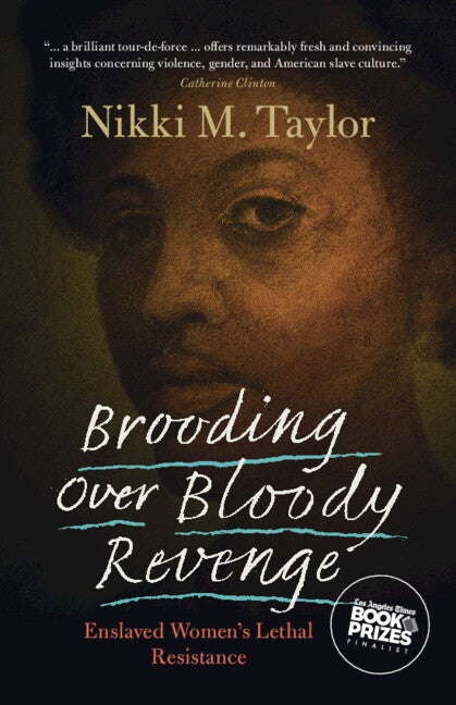 Brooding Over Bloody Revenge: Enslaved Women's Lethal Resistance - Ingram
