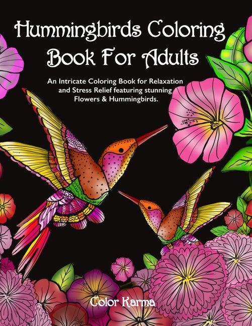 Hummingbirds Coloring Book For Adults: An Intricate Coloring Book for Relaxation and Stress Relief featuring stunning Flowers & Hummingbirds. - Ingram