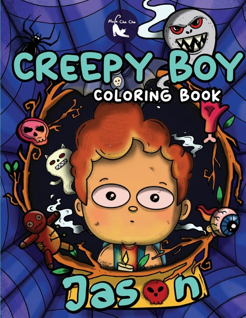 Creepy Boy Jason Coloring Book: Creepy Boy Jason Coloring Book: A Coloring Book that features Kawaii, Creepy Boy in his Dark Gothic Life with Creepy C - Ingram