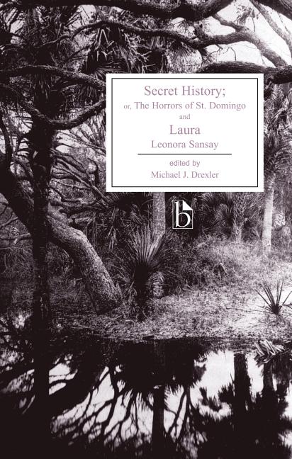 Secret History; Or, the Horrors of St. Domingo and Laura (Critical) - Ingram