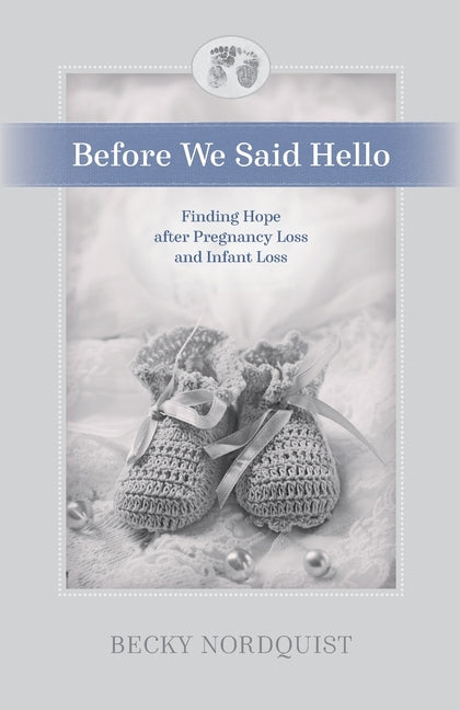 Before We Said Hello: Finding Hope after Pregnancy Loss and Infant Loss - Ingram