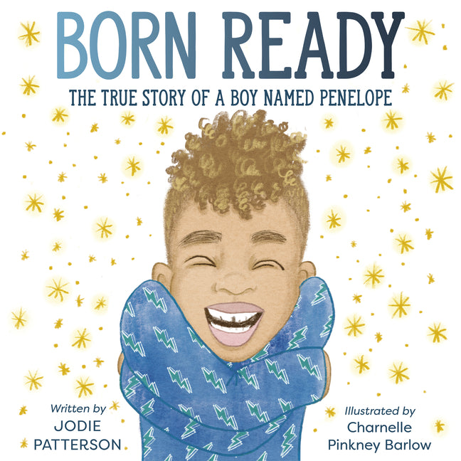 Born Ready: The True Story of a Boy Named Penelope - Ingram