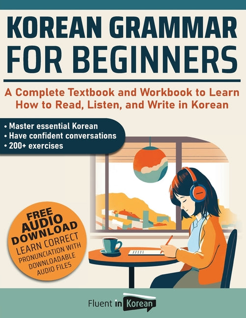Korean Grammar for Beginners: A Complete Textbook and Workbook to Learn How to Read, Listen, and Write in Korean - Ingram