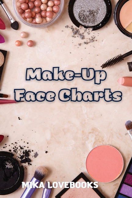 Makeup Face Charts: Make up Artist Book Face Charts, Makeup Face Charts Blank. - Ingram