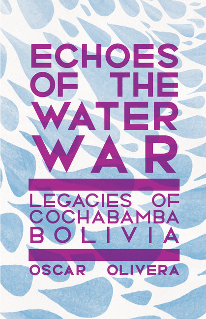 Echoes of the Water War: Legacies of Cochabamba, Bolivia - Ingram