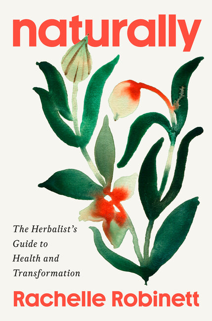 Naturally: The Herbalist's Guide to Health and Transformation - Ingram
