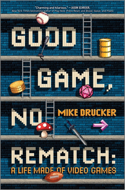 Good Game, No Rematch: A Life Made of Video Games (Original) - Ingram
