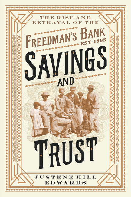 Savings and Trust: The Rise and Betrayal of the Freedman's Bank - Ingram