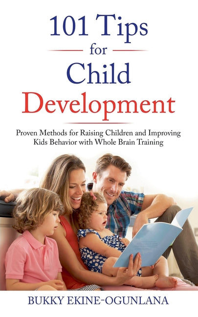 101 Tips for Child Development: Proven Methods for Raising Children and Improving Kids Behavior with Whole Brain Training - Ingram