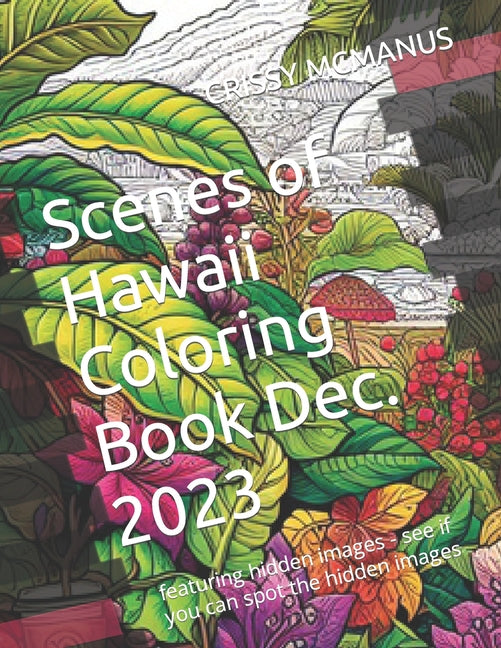 Scenes of Hawaii Coloring Book Dec. 2023: featuring hidden images - see if you can spot the hidden images - Ingram